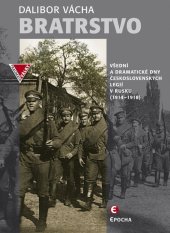 kniha Bratrstvo Všední a dramatické dny československých legií v Rusku (1914–1918), Epocha 2018