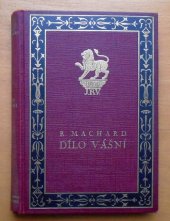 kniha Dílo vášní román, Jos. R. Vilímek 1927