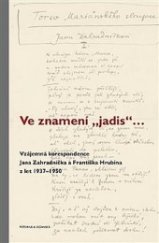 kniha Ve znamení „jadis“ Vzájemná korespondence Jana Zahradníčka a Františka Hrubína z let 1937–1950, Pistorius & Olšanská 2018