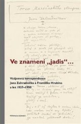 kniha Ve znamení „jadis“ Vzájemná korespondence Jana Zahradníčka a Františka Hrubína z let 1937–1950, Pistorius & Olšanská 2018