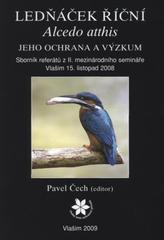 kniha Ledňáček říční (Alcedo atthis), jeho ochrana a výzkum sborník referátů z II. mezinárodního semináře, Vlašim, 15. listopad 2008, 02/19 ZO Českého svazu ochránců přírody Alcedo 2009