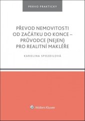 kniha Převod nemovitosti od začátku do konce průvodce (nejen) pro realitní makléře, Wolters Kluwer 2021