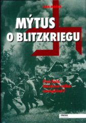 kniha Mýtus o Blitzkriegu proč byla blesková válka neúspěšná?, Práh 2004