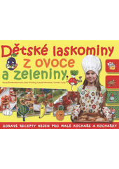 kniha Dětské laskominy z ovoce a zeleniny zdravé recepty nejen pro malé kuchaře a kuchařky, CPress 2012