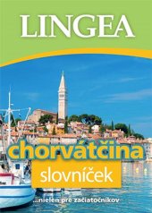 kniha Chorvátčina slovníček ...nielen pre začiatočníkov, Lingea 2025