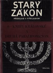 kniha Starý zákon Sv. 6, - Knihy královské, Druhá Paralipomenon - překlad s výkladem : nový překlad Písma svatého., Kalich 1980