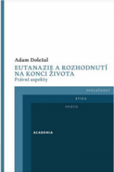 kniha Eutanazie a rozhodnutí na konci života Právní aspekty, Academia 2017