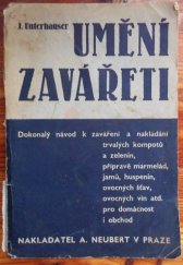 kniha Umění zavářeti dokonalý návod k zaváření a nakládání trvalých kompotů a zelenin, přípravě marmelád, jamů, ovocných šťáv, ovocných vín atd. pro domácnost i obchod, Alois Neubert 1937