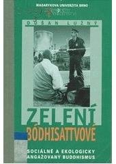 kniha Zelení bódhisattvové sociálně a ekologicky angažovaný buddhismus, Masarykova univerzita 2000