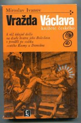 kniha Vražda Václava, knížete českého k níž údajně došlo na dvoře bratra jeho Boleslava v pondělí po svátku svatého Kosmy a Damiána, Československý spisovatel 1979