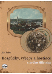 kniha Hospůdky, výčepy a hostince starého Milevska (dějiny milevského pohostinství do roku 1948), Milevské muzeum 2011