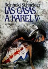 kniha Las Casas a Karel V. obrazy z časů dobývání Nové Indie, Vyšehrad 1987