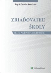 kniha Zriaďovateľ školy Práva, povinnosti, kompetencie, Wolters Kluwer 2016