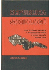 kniha Republika sociologů zlatá éra české sociologie v meziválečném období a krátce po druhé světové válce, Scriptorium 2011