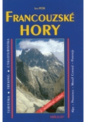 kniha Francouzské hory turistika, trekking, cykloturistika a lyžařské terény : 78 túr - od Ženevského jezera po Atlantik : Alpy - Provence - Massif Central - Pyreneje, Mirago 2004