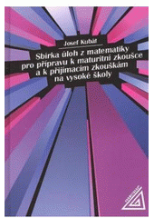 kniha Sbírka úloh z matematiky pro přípravu k maturitní zkoušce a k přijímacím zkouškám na vysoké školy, Prometheus 2008