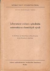 kniha Laboratorní cvičení z předmětu automatizace chemických výrob Určeno pro posl. Vys. školy chem.-technologické v Pardubicích, SNTL 1963