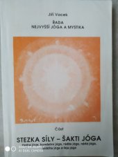 kniha Stezka síly - šakti jóga Hatha jóga, kundaliní jóga, rádža jóga, náda jóga, siddha jóga a laja jóga, s.n. 1993