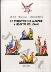 kniha Od středověkého narození k lidovým jesličkám (kapitoly o třebíčských betlémech a koledách, Arca JiMfa 1994