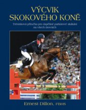 kniha Výcvik skokového koně tréninková příručka pro úspěšné parkúrové skákání na všech úrovních, Brázda 2012