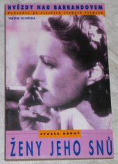 kniha Hvězdy nad Barrandovem Svazek druhý, - Ženy jeho snů - průvodce po starších českých filmech., Knihkupectví Michala Ženíška 1999