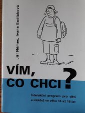 kniha Vím, co chci? interakční program pro děti a mládež ve věku 14 až 18 let : metodika práce s programem, Eteria 2004