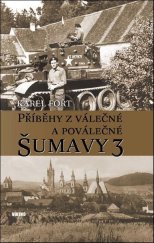 kniha Příběhy z válečné a poválečné Šumavy 3, Víkend  2025
