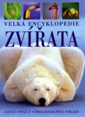 kniha Zvířata velká encyklopedie : savci, ptáci, obojživelníci, plazi, Svojtka & Co. 2005