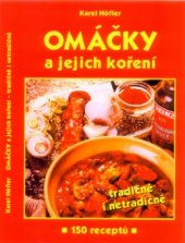 kniha Omáčky a jejich koření tradičně i netradičně : 150 receptů, R. Hájek pro AMEXO 2001