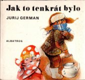 kniha Jak to tenkrát bylo, Albatros 1981