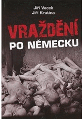 kniha Vraždění po německu, Krutina Jiří - Vacek 2011