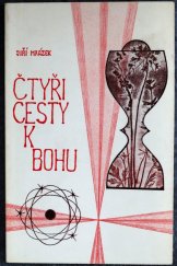 kniha Čtyři cesty k Bohu Za atomem  stojí pro mne Bůh, Křesťanská akademie 1985