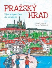 kniha Pražský hrad Výlet strojem času do minulosti, Fortuna Libri 2018