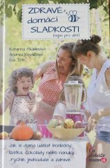 kniha Zdravé domácí sladkosti (nejen pro děti), Čo dokáže mama, s.r.o. 2022
