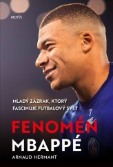 kniha Fenomén Mbappé Mladý zázrak, ktorý fascinuje futbalový svet, Motýl 2023