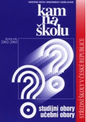 kniha Kam na školu Studijní obory, učební obory. Střední školy v České republice rok 2002/2003, Národní ústav odborného vzdělávání 2001