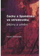 kniha Čechy a Španělsko ve středověku dějiny a umění, Univerzita Palackého v Olomouci 2008