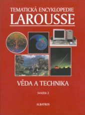 kniha Tematická encyklopedie Larousse. Sv. 2, - Věda a technika - Věda a technika 2.svazek, Albatros 1998