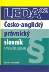 kniha Česko-anglický právnický slovník s vysvětlivkami = Czech-English law dictionary with explanations, Leda 2010