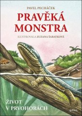 kniha Pravěká monstra – Život v prvohorách Jak vypadal svět před příchodem dinosaurů, Edika 2024