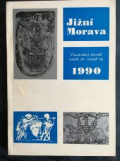 kniha Jižní Morava vlastivědný sborník ročník 26 - svazek 29, Muzejní a vlastivědná společnost v Brně 1990