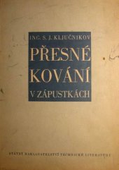 kniha Přesné kování v zápustkách Určeno pro pracovníky v zápustkových kovárnách, SNTL 1953