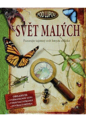 kniha Svět malých pozorujte tajemný svět hmyzu zblízka, Junior 2012