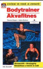 kniha Akvafitnes cvičení ve vodě je zdravé! : bodytrainer, Ivo Železný 2003