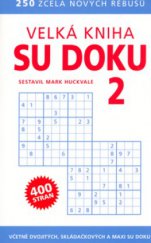 kniha Velká kniha Su Doku 2 [250 zcela nových rébusů : včetně dvojitých, skládačkových a maxi Su Doku], BB/art 2005