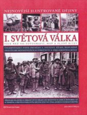 kniha I. světová válka vyčerpávající popis průběhu I. světové války, doplněný analýzami rozhodujících střetnutí a přelomových bitev, Fortuna Libri 2009