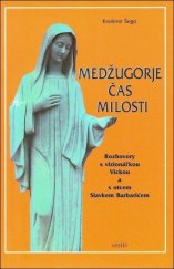 kniha Medžugorje - čas milosti Rozhovory s vizionářkou Vickou a s otcem Slavkem Barbarićem, Vérité 2000