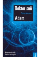 kniha Doktor snů. 3, - Kvantový svět léčivé energie, Metafora 2008