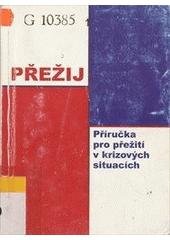 kniha Přežij příručka pro přežití v krizových situacích, Ministerstvo obrany ČR - Agentura vojenských informací a služeb 2005