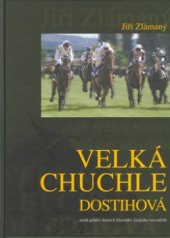 kniha Velká Chuchle dostihová, aneb, Průřez historií hlavního českého závodiště, Secret Partnership 2003